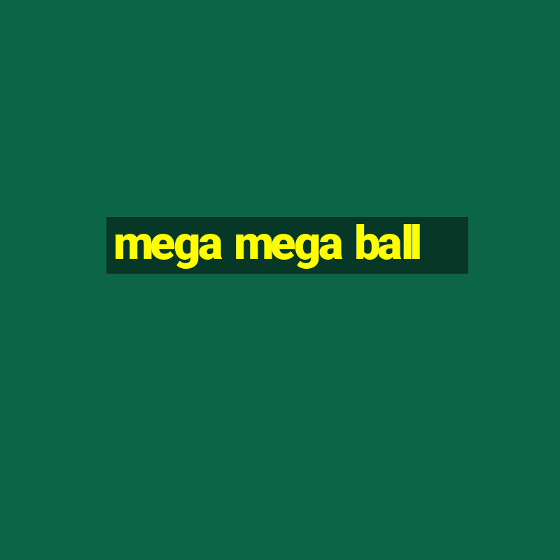 mega mega ball