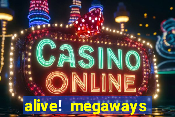 alive! megaways slot online