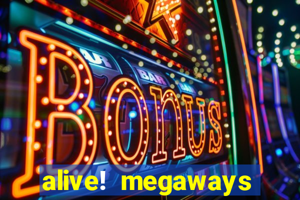 alive! megaways slot online