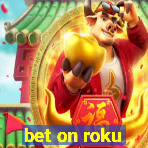 bet on roku