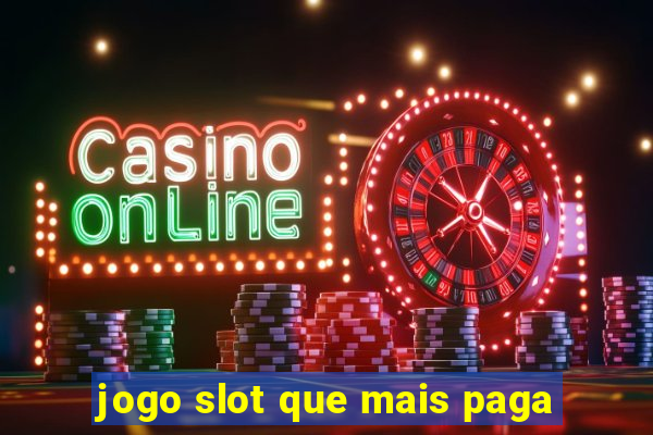 jogo slot que mais paga