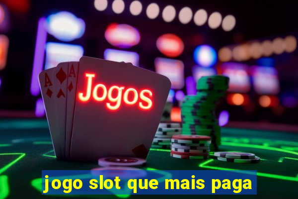 jogo slot que mais paga