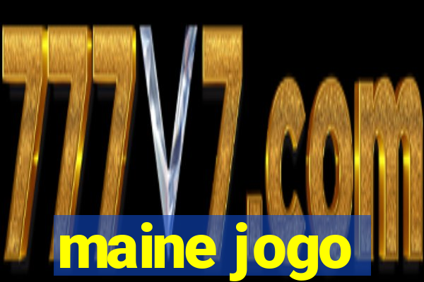 maine jogo