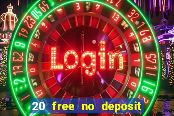 20 free no deposit casino uk