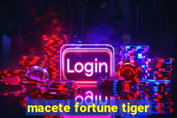 macete fortune tiger