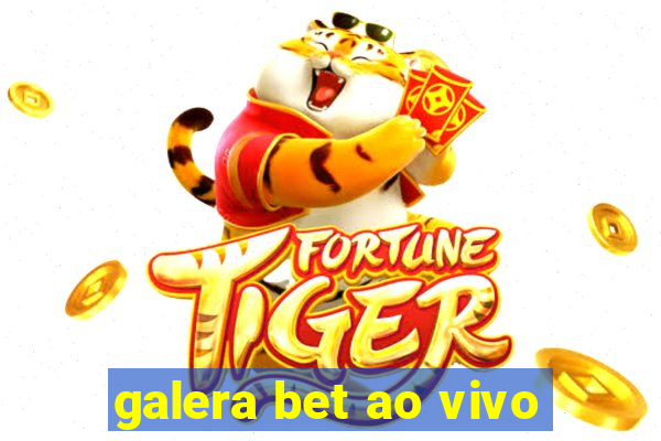 galera bet ao vivo