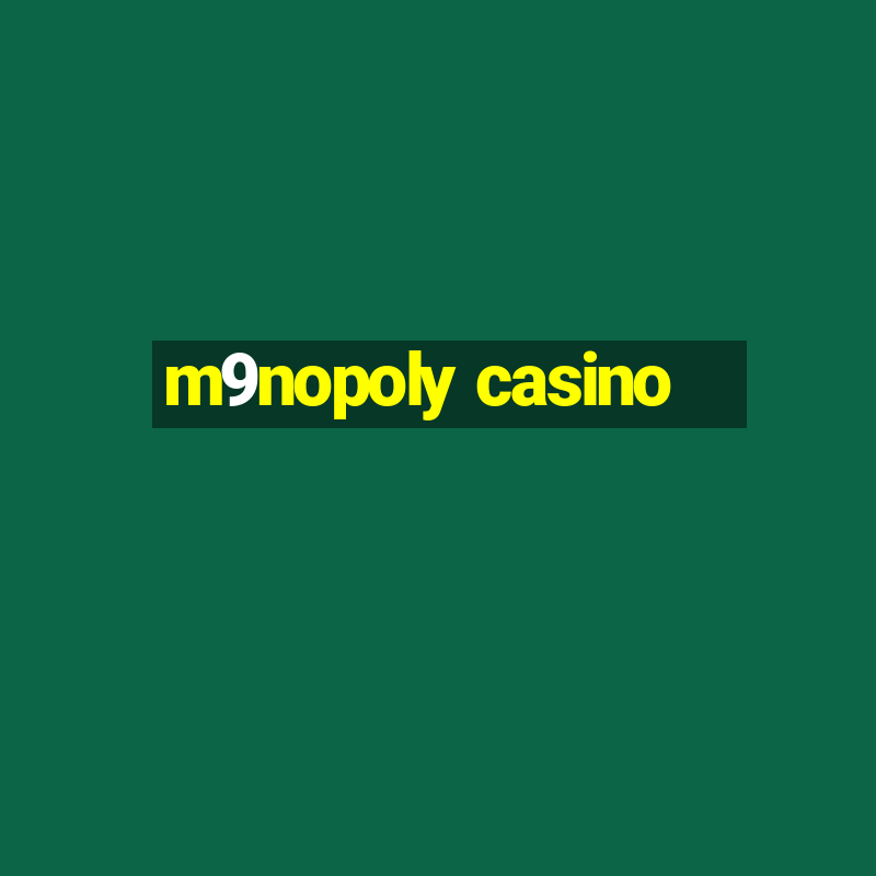 m9nopoly casino