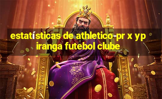 estatísticas de athletico-pr x ypiranga futebol clube