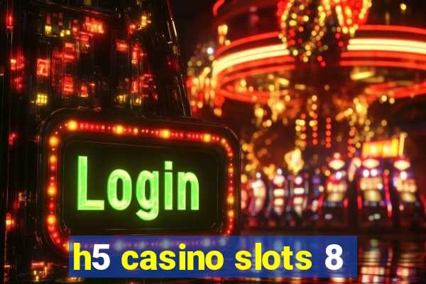 h5 casino slots 8