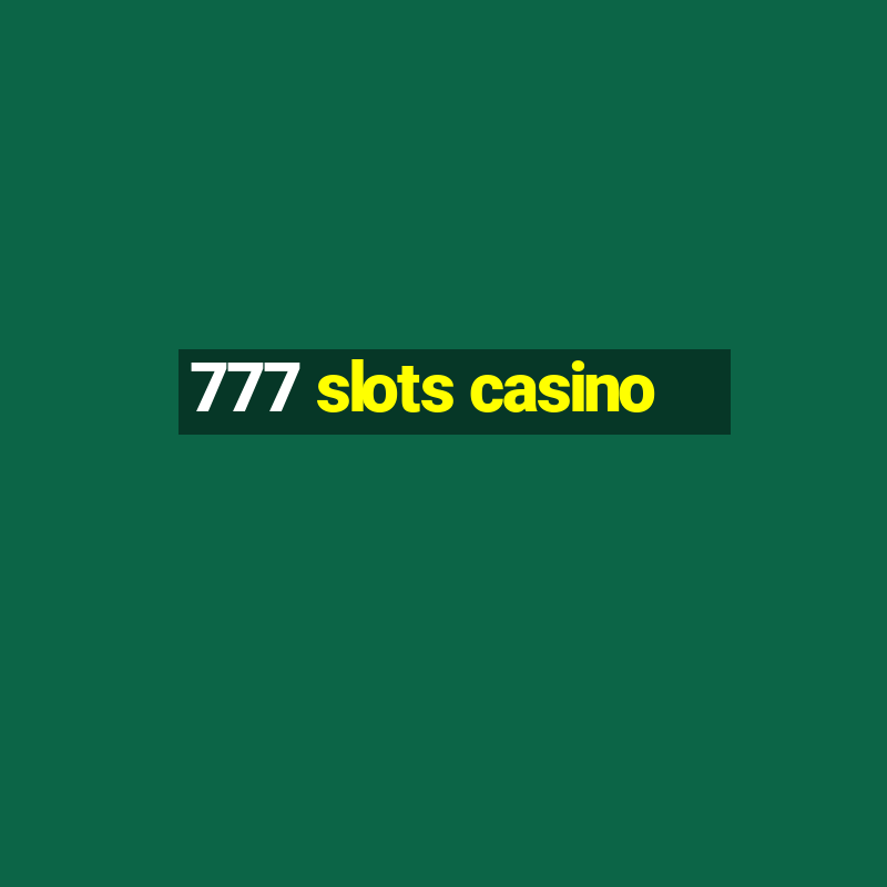 777 slots casino