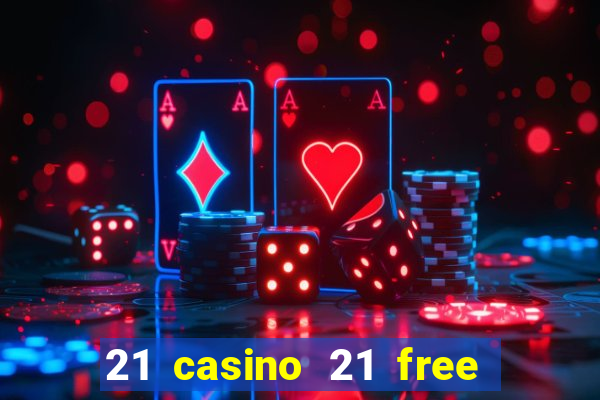 21 casino 21 free no deposit