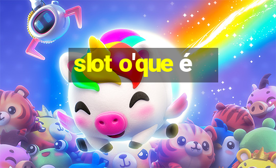 slot o'que é