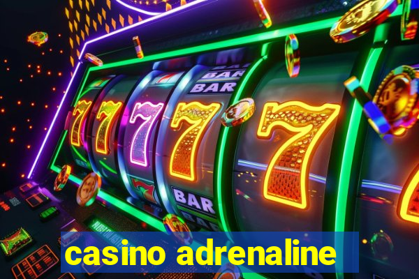 casino adrenaline