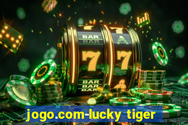 jogo.com-lucky tiger