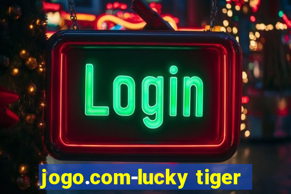 jogo.com-lucky tiger