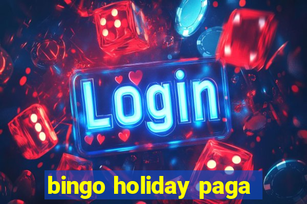 bingo holiday paga