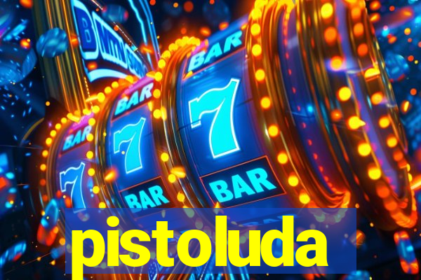 pistoluda