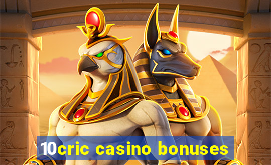 10cric casino bonuses