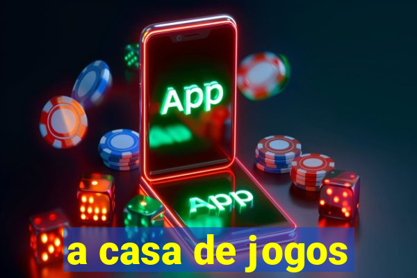 a casa de jogos