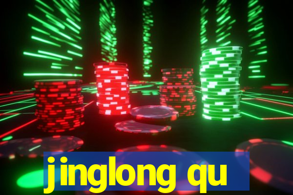 jinglong qu