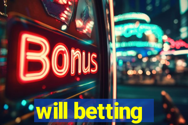 will betting