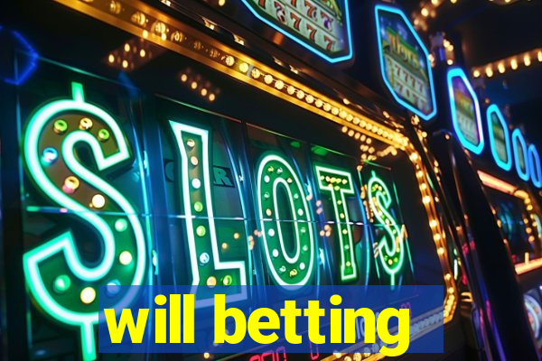 will betting