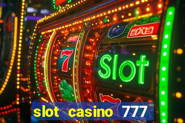 slot casino 777 paga mesmo