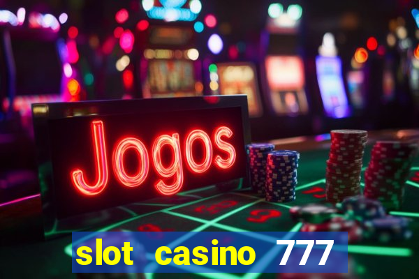 slot casino 777 paga mesmo