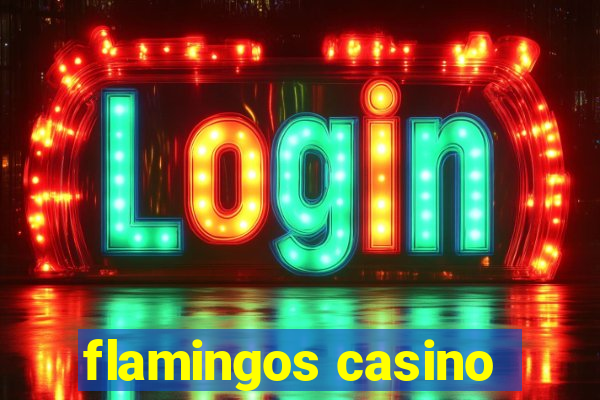 flamingos casino