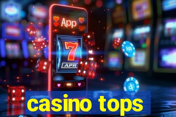 casino tops