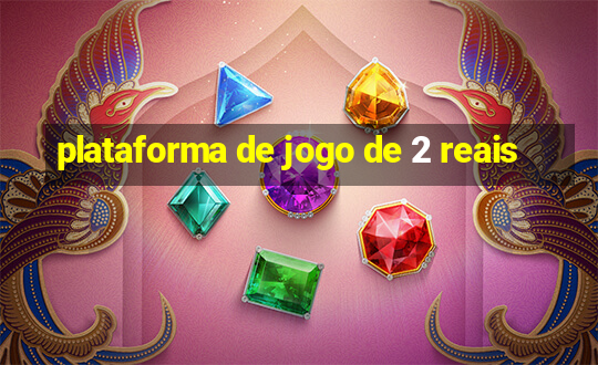 plataforma de jogo de 2 reais