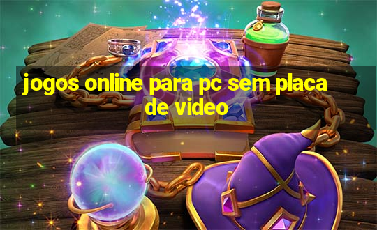 jogos online para pc sem placa de video