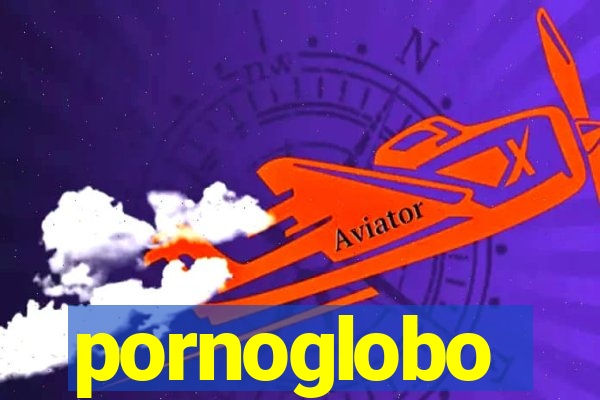 pornoglobo