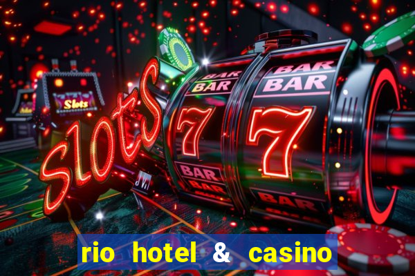 rio hotel & casino las vegas