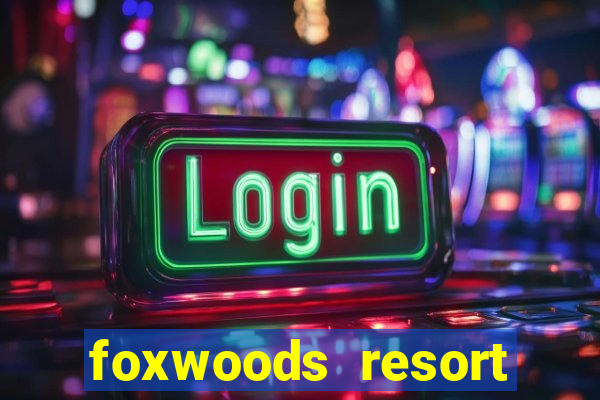 foxwoods resort casino mashantucket