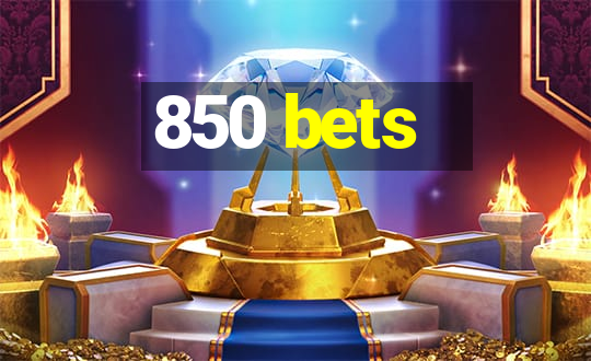 850 bets