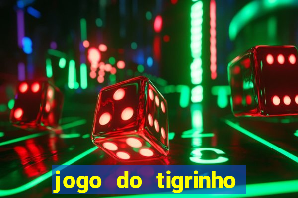 jogo do tigrinho onde jogar