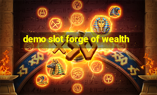 demo slot forge of wealth