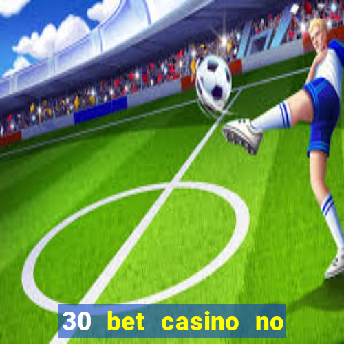 30 bet casino no deposit bonus