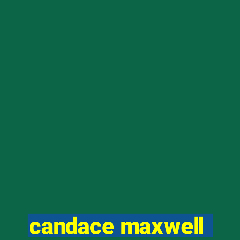 candace maxwell