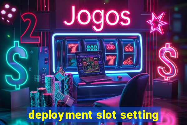 deployment slot setting