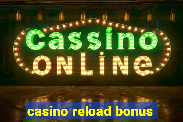 casino reload bonus