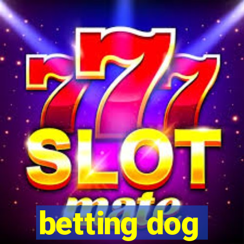 betting dog