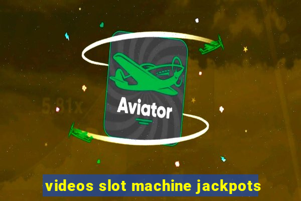 videos slot machine jackpots