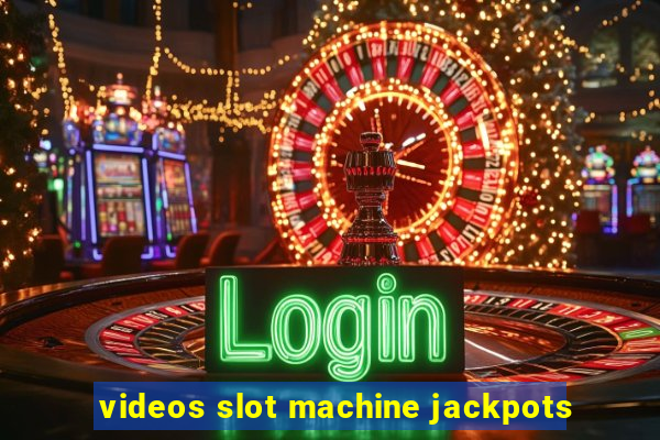 videos slot machine jackpots