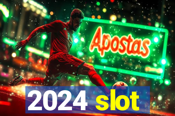 2024 slot