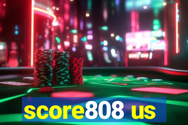 score808 us