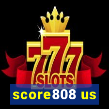 score808 us