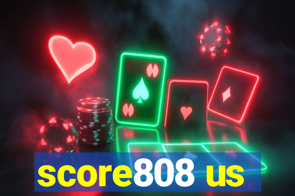 score808 us