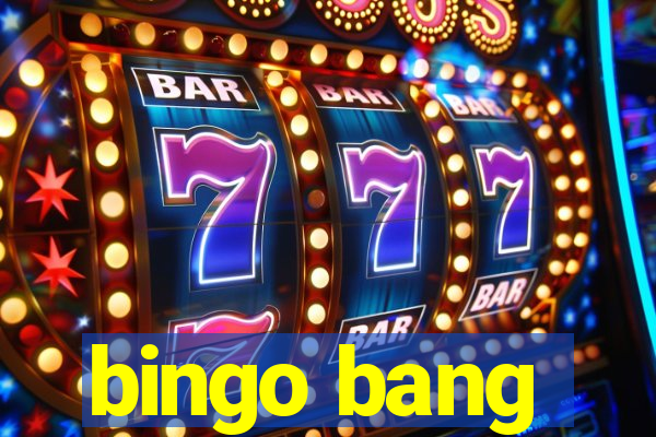 bingo bang